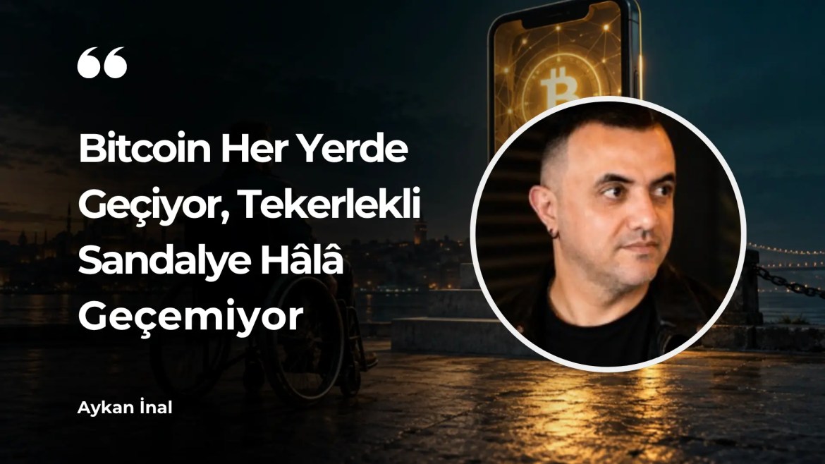 Bitcoin Her Yerde Geçiyor, Tekerlekli Sandalye Hâlâ Geçemiyor
